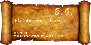 Bánhegyesi Imre névjegykártya